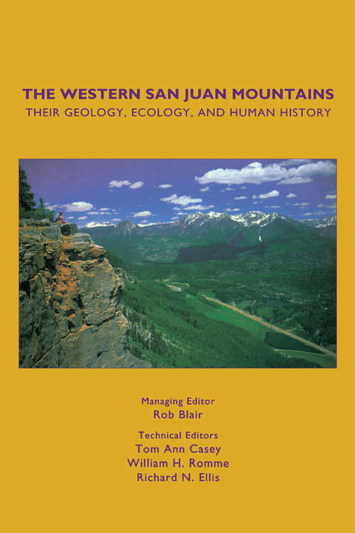Book cover of The Western San Juan Mountains: Their Geology, Ecology, and Human History