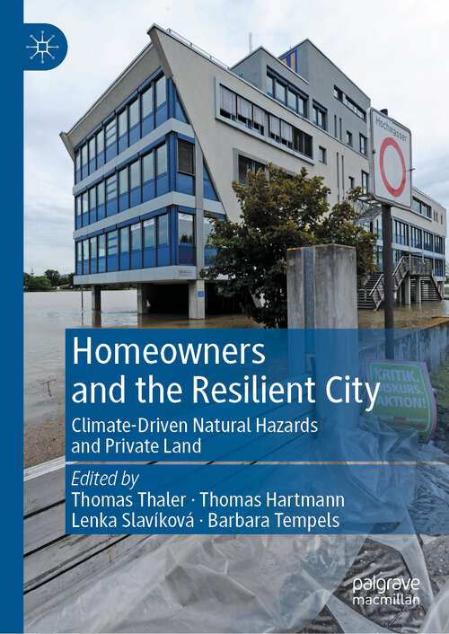 Book cover of Homeowners and the Resilient City: Climate-Driven Natural Hazards and Private Land (1st ed. 2022)