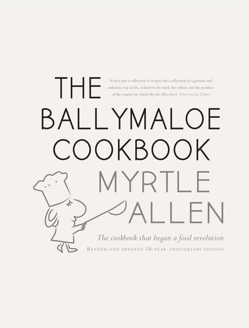 Book cover of The Ballymaloe Cookbook, revised and updated 50-year anniversary edition: Classic recipes from Myrtle Allen’s award-winning restaurant at Ballymaloe House (50)