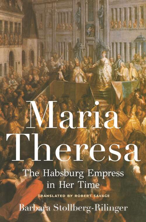 Book cover of Maria Theresa: The Habsburg Empress in Her Time