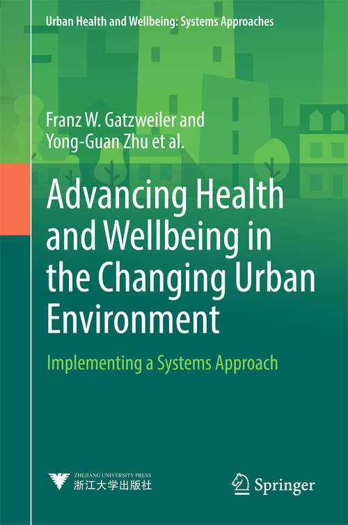 Book cover of Advancing Health and Wellbeing in the Changing Urban Environment: Implementing a Systems Approach (Urban Health and Wellbeing)