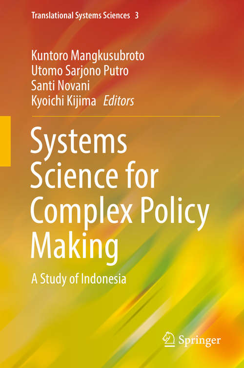 Book cover of Systems Science for Complex Policy Making: A Study of Indonesia (1st ed. 2016) (Translational Systems Sciences #3)