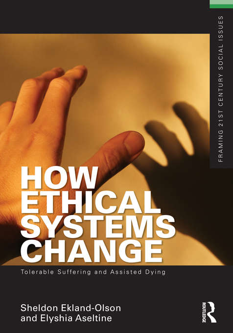 Book cover of How Ethical Systems Change: Tolerable Suffering and Assisted Dying (Framing 21st Century Social Issues)