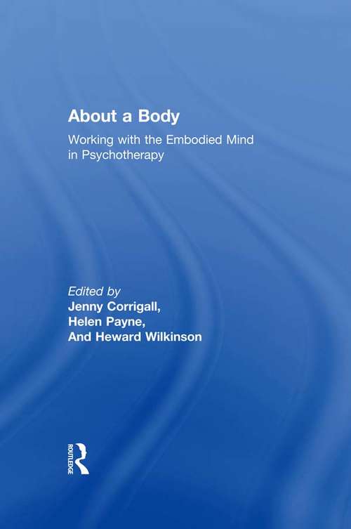 Book cover of About a Body: Working with the Embodied Mind in Psychotherapy