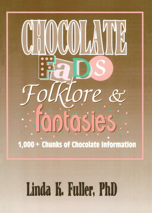 Book cover of Chocolate Fads, Folklore & Fantasies: 1,000+ Chunks of Chocolate Information