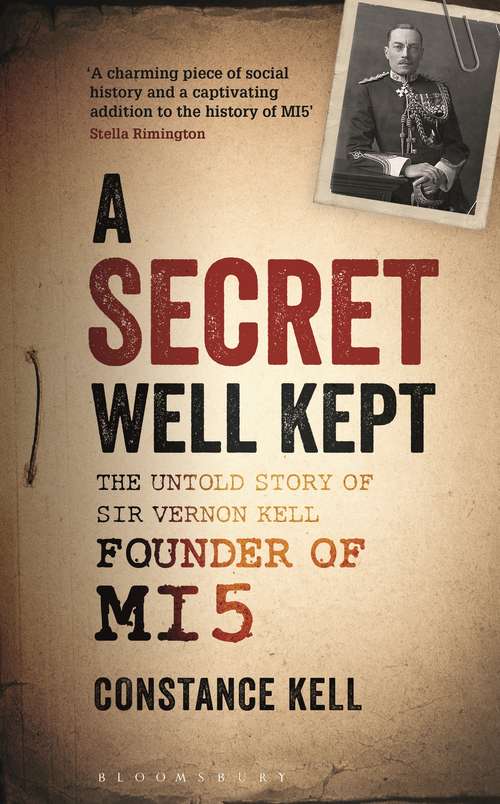 Book cover of A Secret Well Kept: The Untold Story of Sir Vernon Kell, Founder of MI5