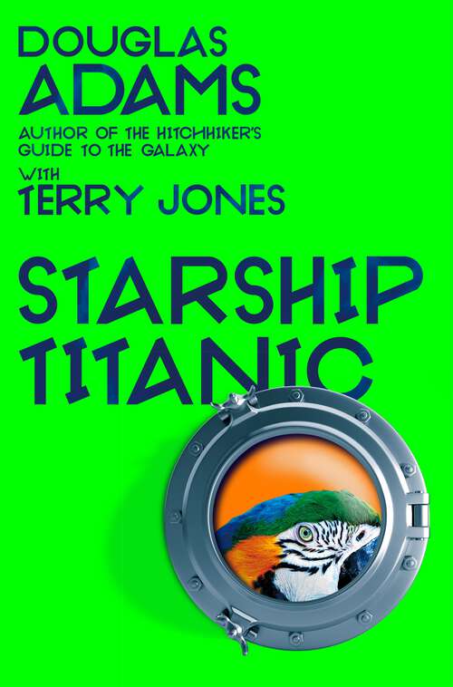 Book cover of Starship Titanic: From the minds Behind The Hitchhiker's Guide to the Galaxy and Monty Python