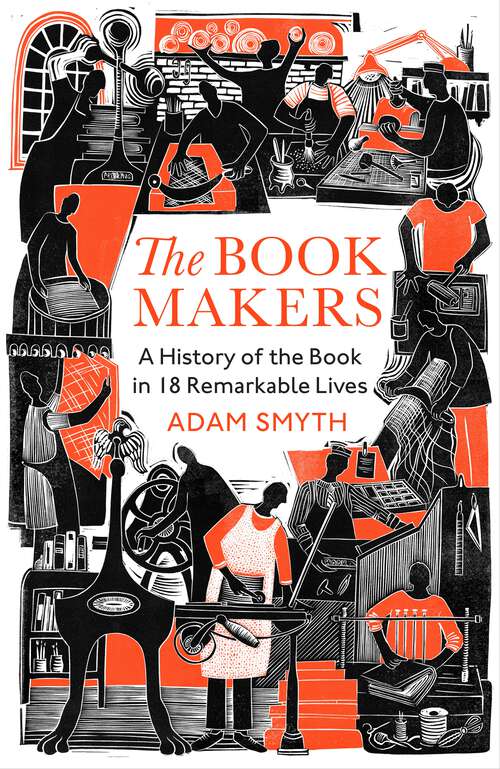 Book cover of The Book-Makers: A History of the Book in 18 Remarkable Lives