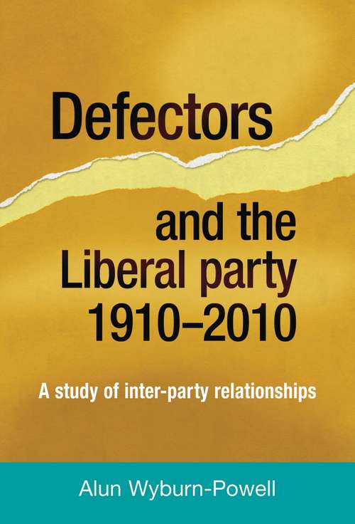 Book cover of Defectors and the Liberal Party 1910–2010: A study of inter-party relationships