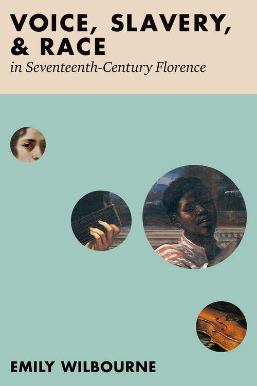 Book cover of Voice, Slavery, and Race in Seventeenth-Century Florence