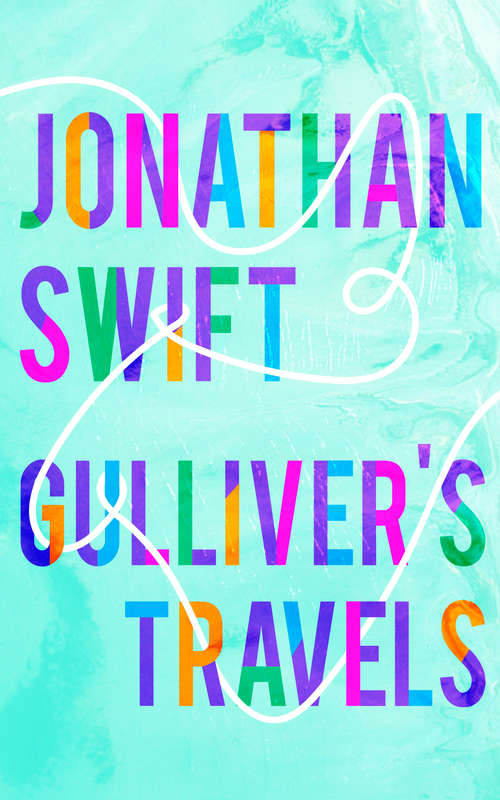 Book cover of Gulliver's Travels: Travels Into Several Remote Nations Of The World, In Four Parts, By Lemuel Gulliver, First A Surgeon, And Then A Captain Of Several Ships