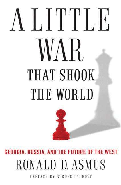 Book cover of A Little War that Shook the World: Georgia, Russia, and the Future of the West (PDF)