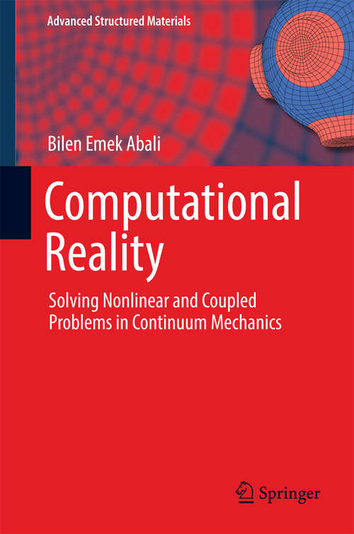 Book cover of Computational Reality: Solving Nonlinear and Coupled Problems in Continuum Mechanics (Advanced Structured Materials #55)