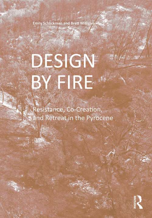 Book cover of Design by Fire: Resistance, Co-Creation and Retreat in the Pyrocene