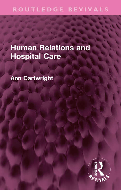Book cover of Human Relations and Hospital Care (Routledge Revivals)