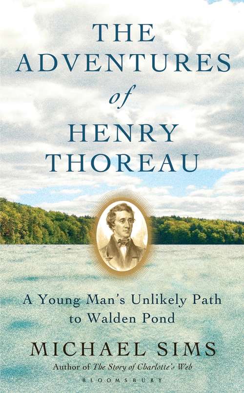 Book cover of The Adventures of Henry Thoreau: A Young Man's Unlikely Path to Walden Pond