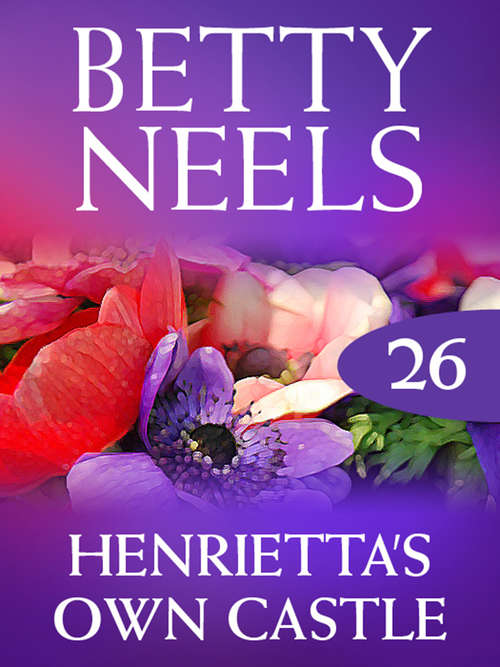 Book cover of Henrietta's Own Castle (ePub First edition) (Betty Neels Collection #26)