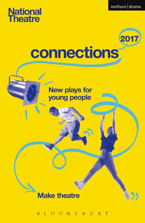 Book cover of National Theatre Connections 2017: Three; #YOLO; Fomo; Status Update; Musical Differences; Extremism; The School Film; Zero for the Young Dudes!; The Snow Dragons; The Monstrum