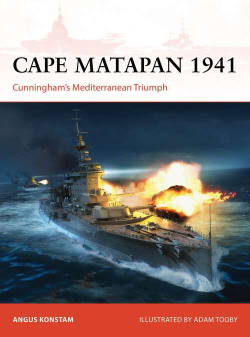 Book cover of Cape Matapan 1941: Cunningham’s Mediterranean Triumph (Campaign #397)