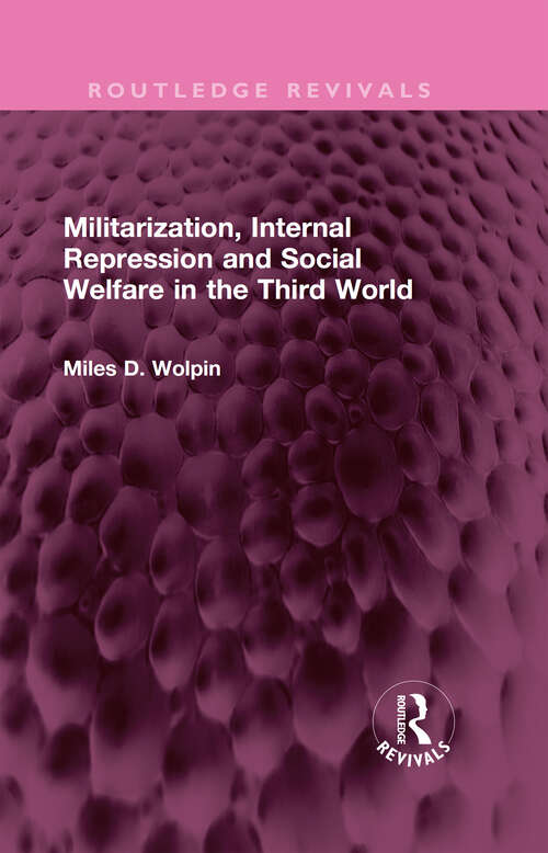 Book cover of Militarization, Internal Repression and Social Welfare in the Third World (Routledge Revivals)
