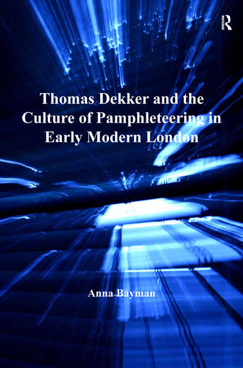 Book cover of Thomas Dekker and the Culture of Pamphleteering in Early Modern London