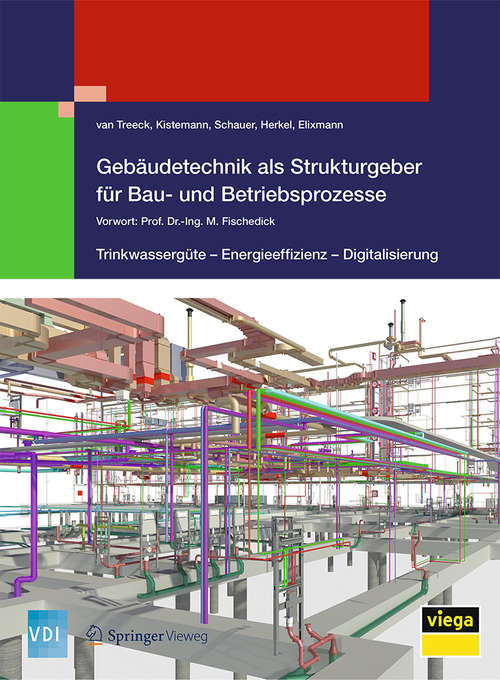 Book cover of Gebäudetechnik als Strukturgeber für Bau- und Betriebsprozesse: Trinkwassergüte – Energieeffizienz - Digitalisierung (1. Aufl. 2019) (VDI-Buch)