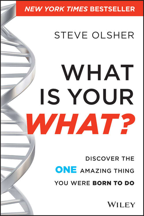 Book cover of What Is Your WHAT?: Discover The One Amazing Thing You Were Born To Do