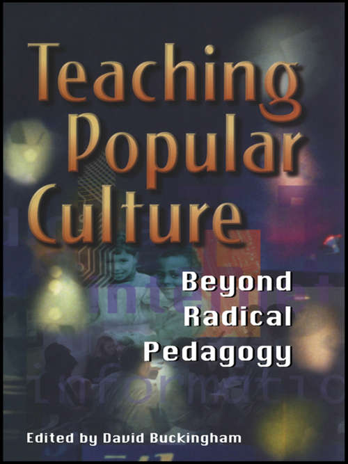 Book cover of Teaching Popular Culture: Beyond Radical Pedagogy (Media, Education and Culture)