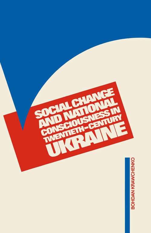 Book cover of Social Change and National Consciousness in Twentieth Century Ukraine (1st ed. 1985) (St Antony's Series)