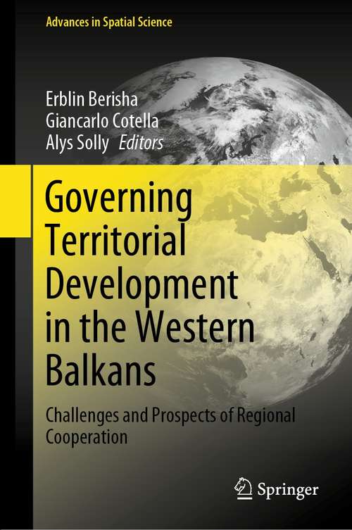 Book cover of Governing Territorial Development in the Western Balkans: Challenges and Prospects of Regional Cooperation (1st ed. 2021) (Advances in Spatial Science)