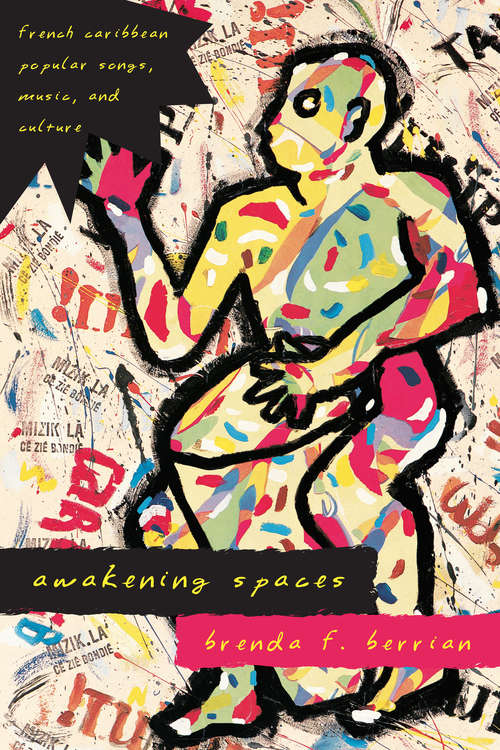 Book cover of Awakening Spaces: French Caribbean Popular Songs, Music, and Culture (Chicago Studies in Ethnomusicology)