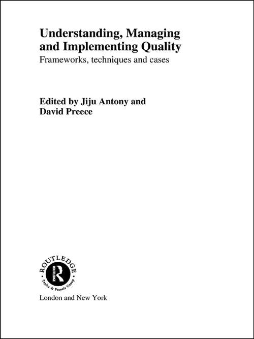 Book cover of Understanding, Managing and Implementing Quality: Frameworks, Techniques and Cases