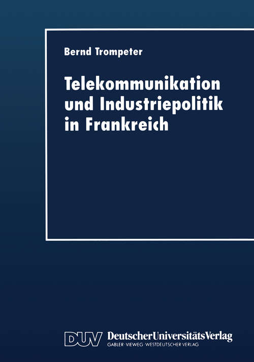 Book cover of Telekommunikation und Industriepolitik in Frankreich (1998) (DUV Wirtschaftswissenschaft)