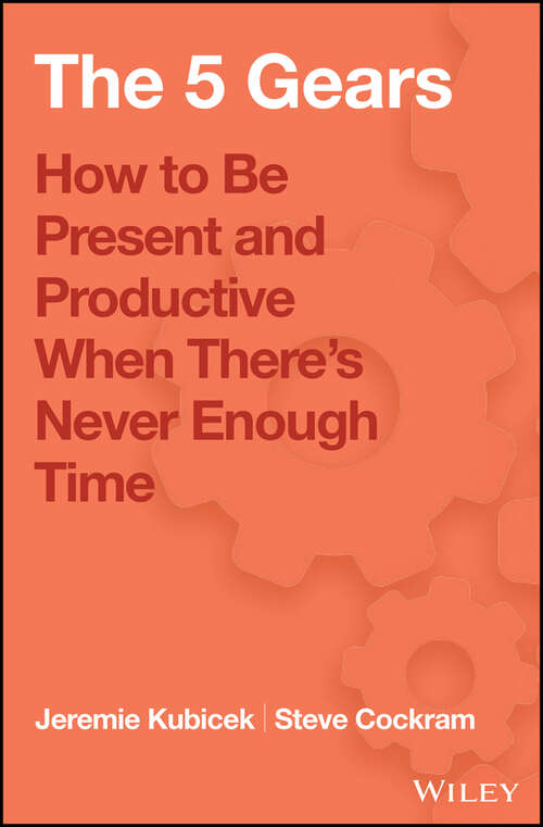 Book cover of 5 Gears: How to Be Present and Productive When There is Never Enough Time