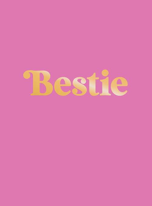Book cover of Bestie: The Perfect Gift to Celebrate Your BFF