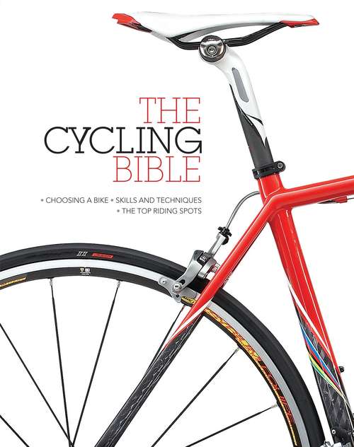 Book cover of The Cycling Bible: The complete guide for all cyclists from novice to expert