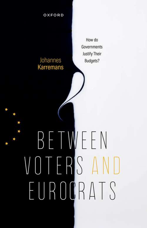 Book cover of Between Voters and Eurocrats: How Do Governments Justify their Budgets?