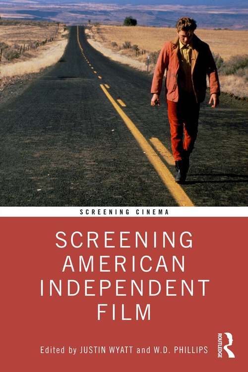 Book cover of Screening American Independent Film (Screening Cinema)