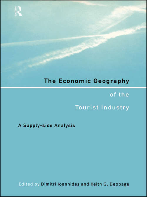 Book cover of The Economic Geography of the Tourist Industry: A Supply-Side Analysis