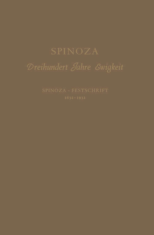 Book cover of Spinoza: Dreihundert Jahre Ewigkeit Spinoza — Festschrift 1632–1932 (1962)