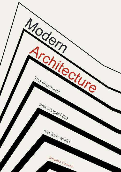 Book cover of Modern Architecture: The Structures that Shaped the Modern World