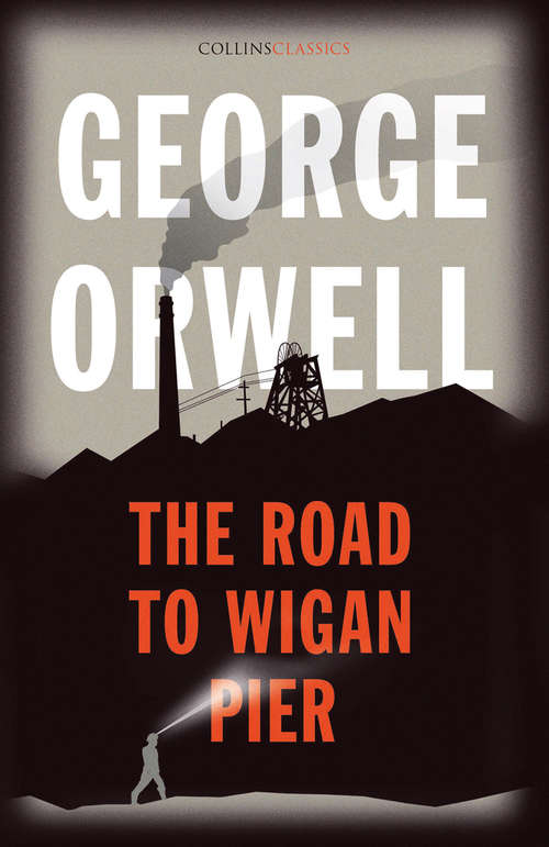 Book cover of The Road to Wigan Pier: Large Print (Collins Classics)