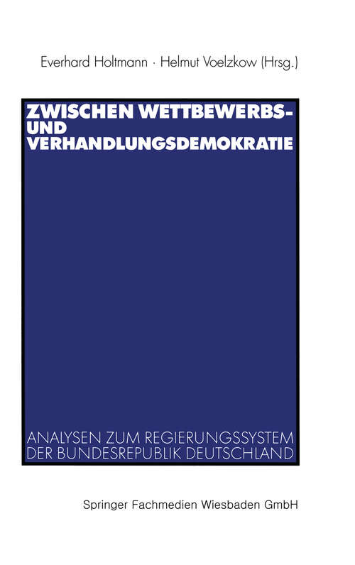Book cover of Zwischen Wettbewerbs- und Verhandlungsdemokratie: Analysen zum Regierungssystem der Bundesrepublik Deutschland (2000)