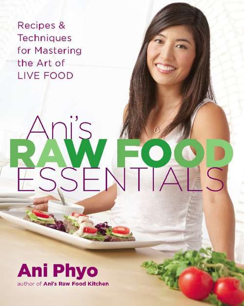 Book cover of Ani's Raw Food Essentials: Recipes and Techniques for Mastering the Art of Live Food