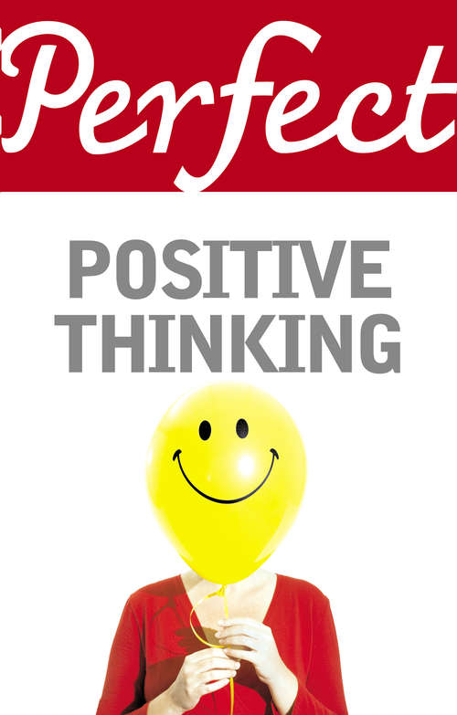 Book cover of Perfect Positive Thinking (The\perfect Ser.)