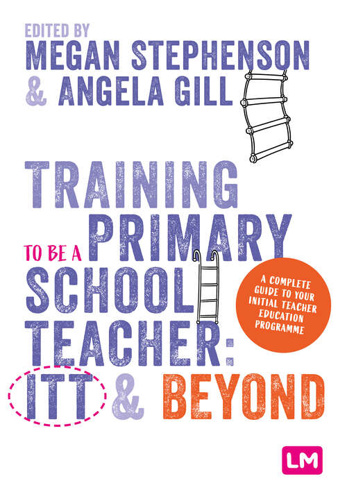 Book cover of Training to be a Primary School Teacher: ITT and Beyond (Ready to Teach)