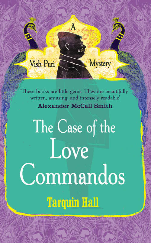 Book cover of The Case of the Love Commandos: From The Files Of Vish Puri, India's Most Private Investigator (Vish Puri Ser. #4)