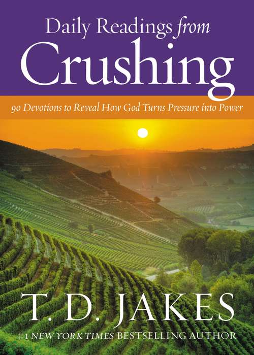 Book cover of Daily Readings from Crushing: 90 Devotions to Reveal How God Turns Pressure into Power