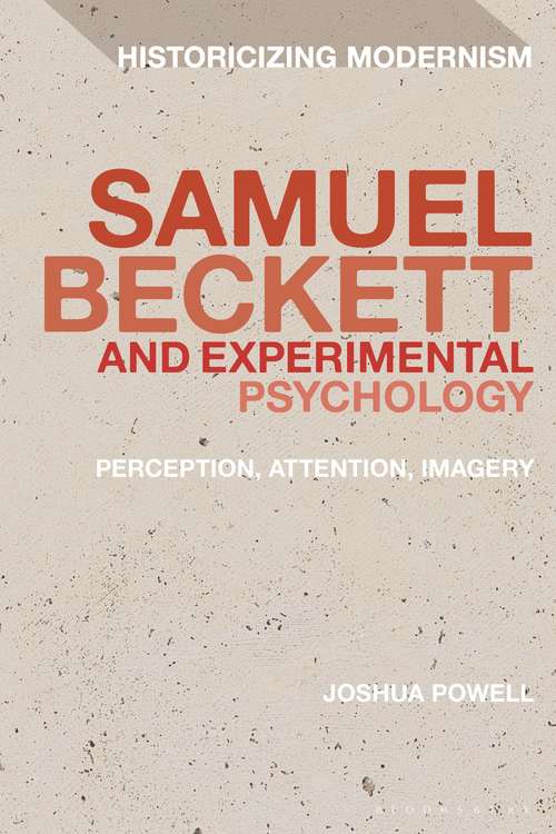 Book cover of Samuel Beckett and Experimental Psychology: Perception, Attention, Imagery (Historicizing Modernism)