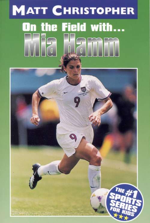 Book cover of Mia Hamm: On the Field with...